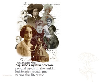 Zapisano z njenim peresom: prelomi zgodnjih slovenskih književnic s paradigmo nacionalne literature